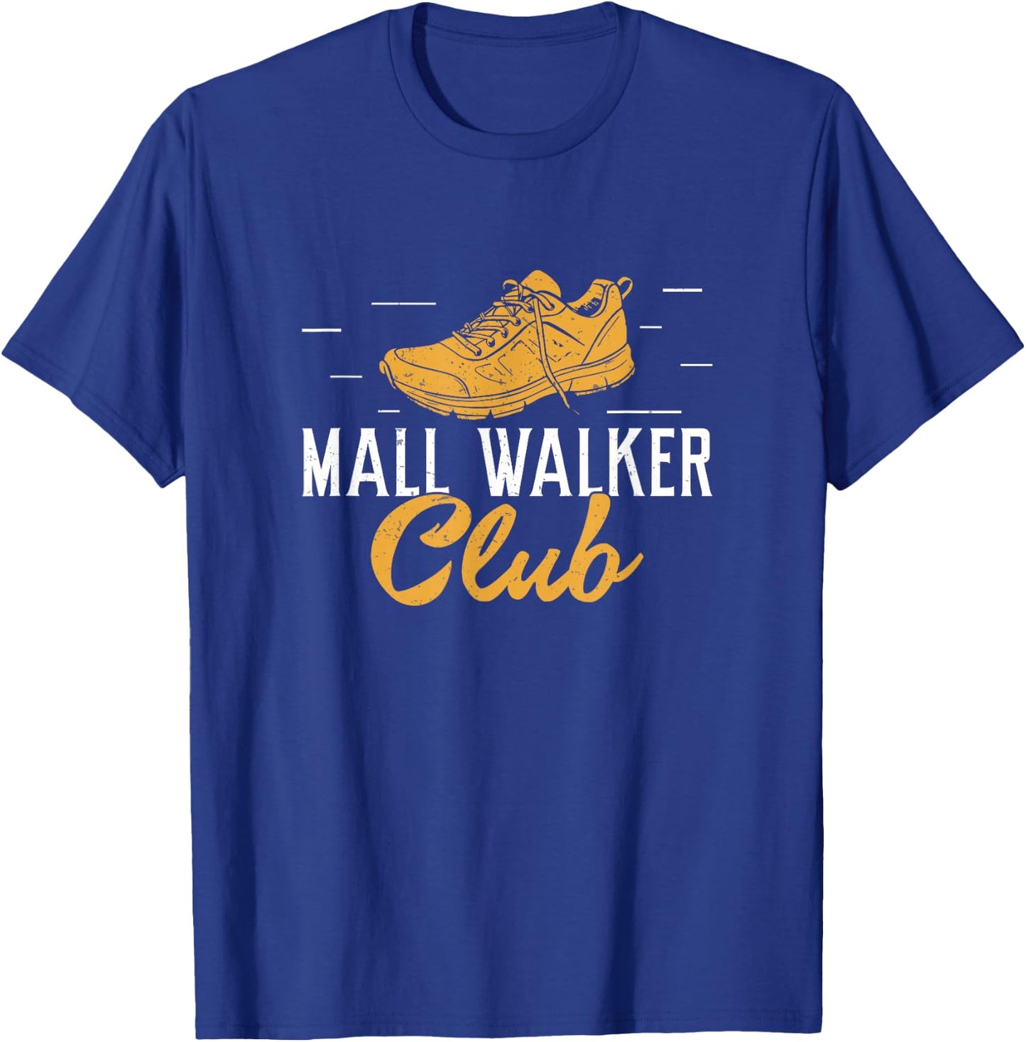 Mall Walker Club Mall Walking Funny Mall Walking Enthusiasts T-Shirt - T-Shirt | Royal
