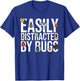 Funny Easily Distracted by Bugs Gift Women Boy Girl T-Shirt - T-Shirt | Royal