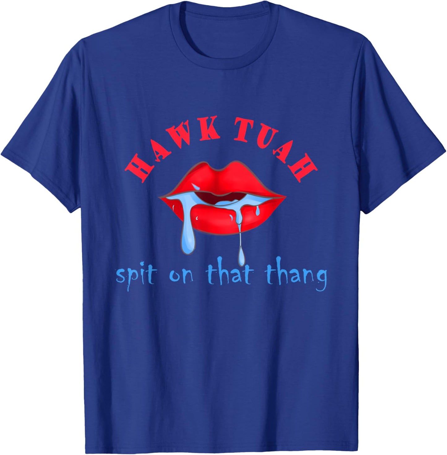 Hawk Tuah 24 Spit On That Thing Funny Red Lips Meme Outfits T-Shirt - T-Shirt | Royal