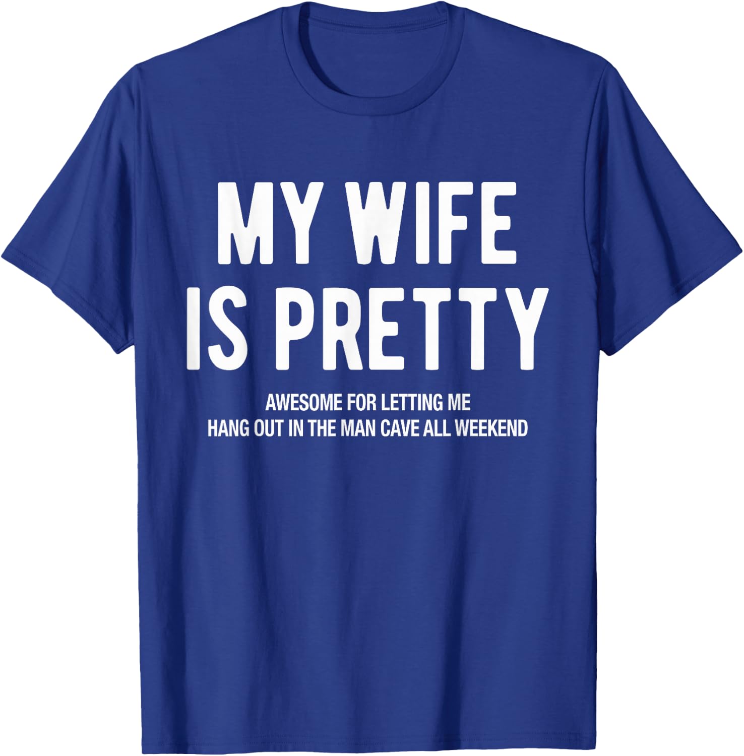 My Wife Is Pretty Funny Adult Humorous Husband Saying Joke T-Shirt - T-Shirt | Royal
