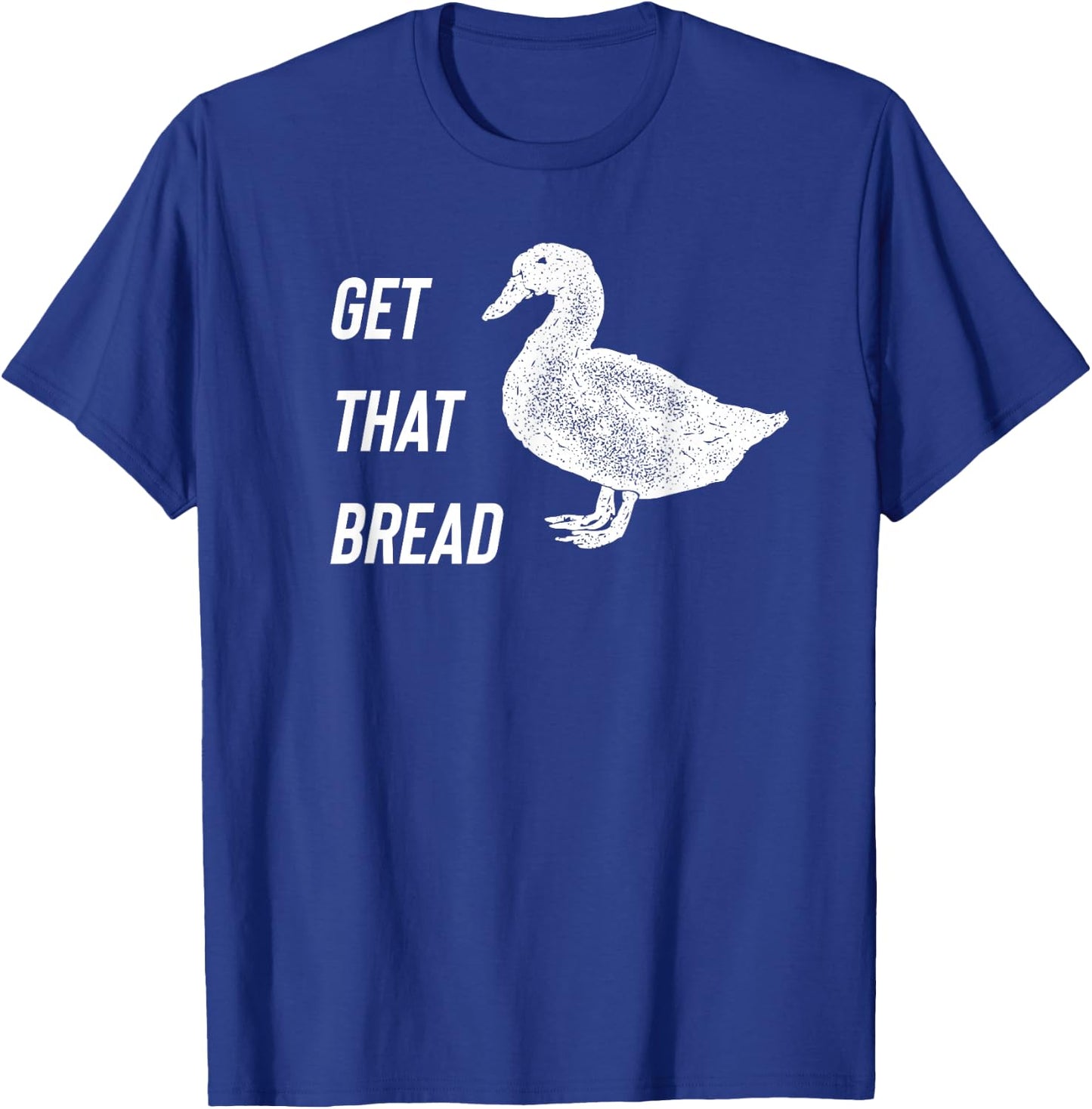 Get That Bread - Duck T-Shirt - T-Shirt | Royal