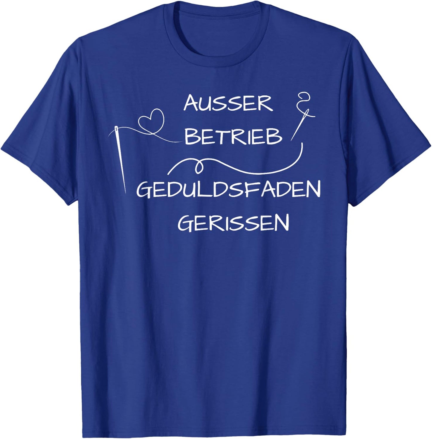 Ausser Betrieb Geduldsfaden Gerissen T-Shirt - T-Shirt | Royal