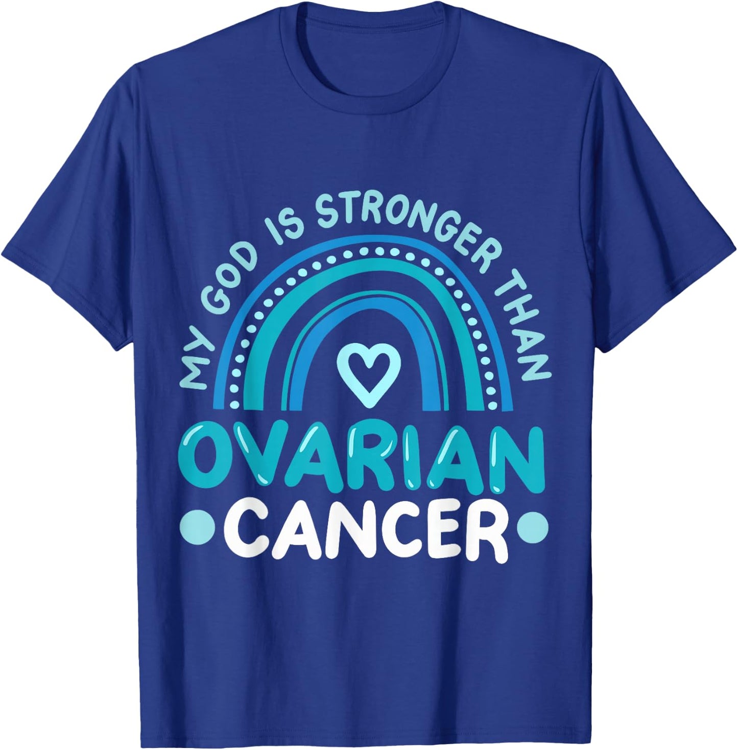 My God Is Stronger Than Ovarian Cancer Awareness T-Shirt - T-Shirt | Royal