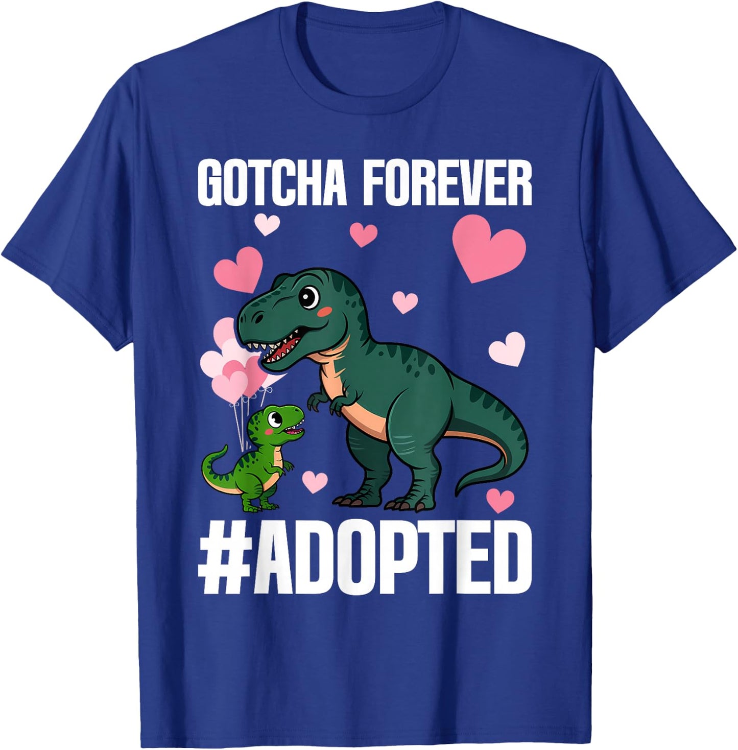 Gotcha Forever Adoption Day for Kids Finally Adoption Day T-Shirt - T-Shirt | Royal