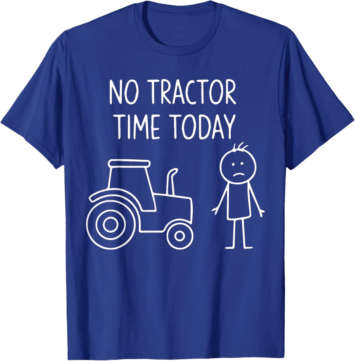 No Tractor Time Today Minimalist T-Shirt - T-Shirt | Royal
