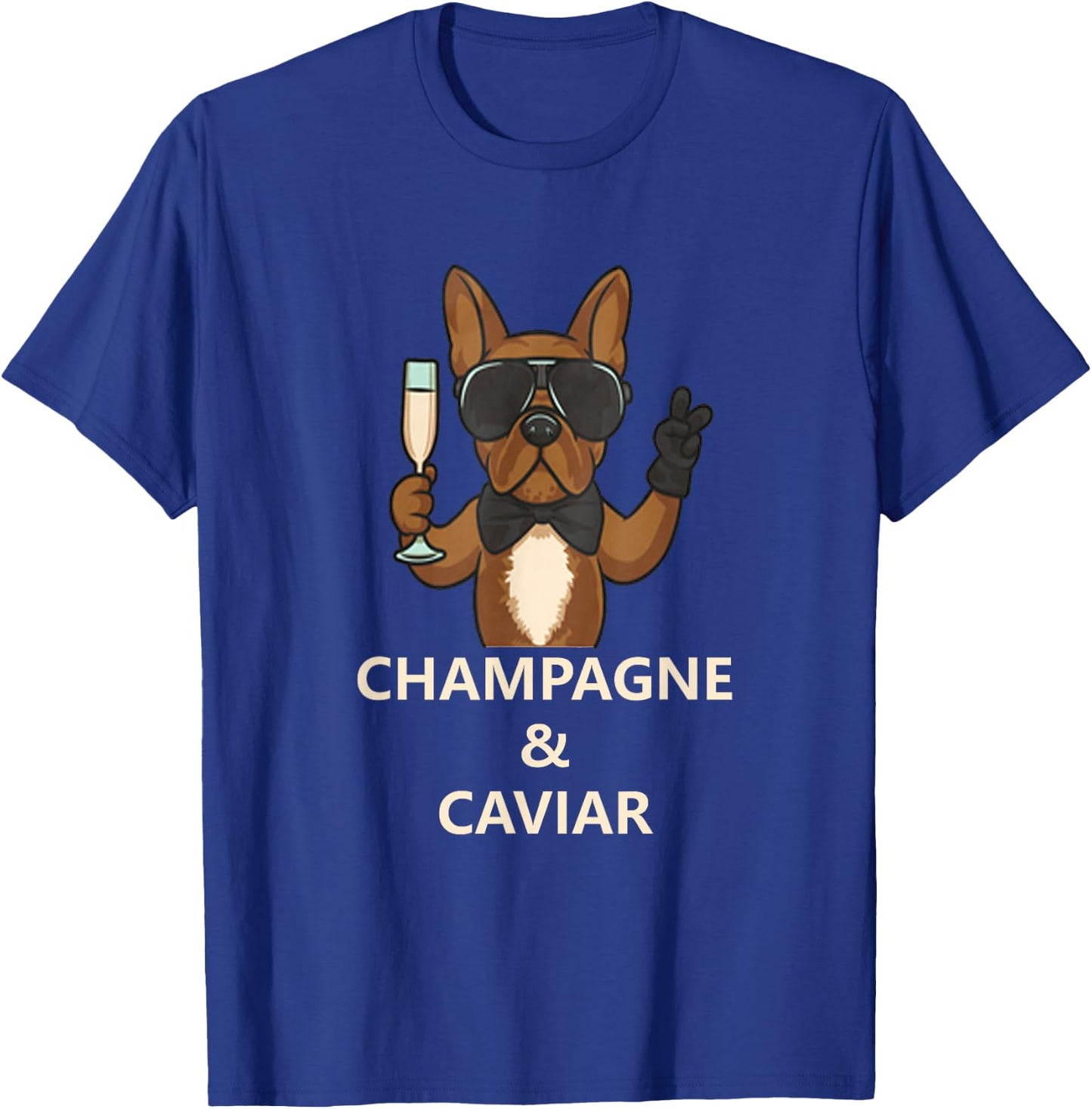 Champagne and Caviar French Bulldog funny t shirt dog lovers Men Women T-Shirt - T-Shirt | Royal