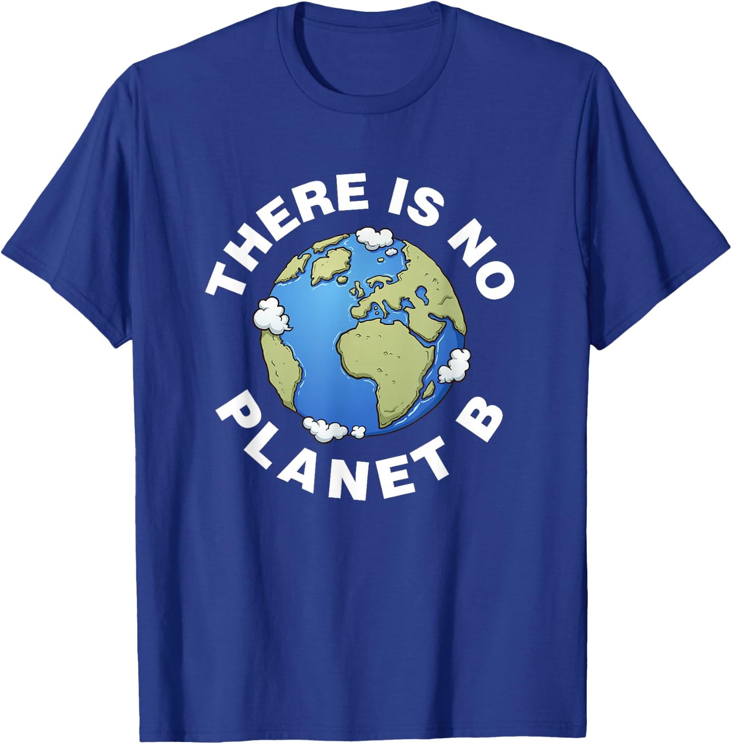 There Is No Planet B Plan B Earth Day Xmas Shirt T-Shirt - T-Shirt | Royal