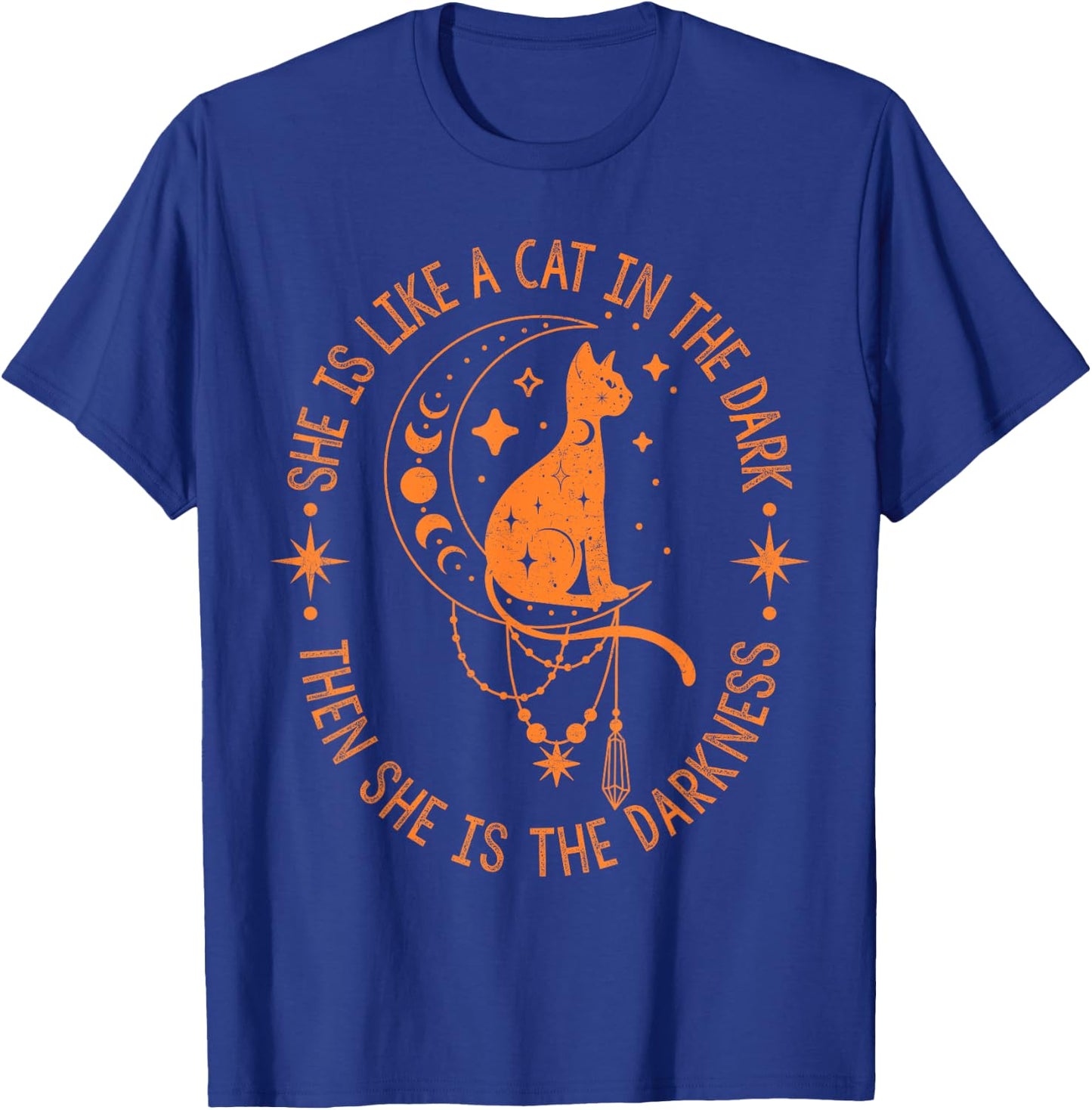 She Is Like A Cat In The Dark Then She Is The Darkness T-Shirt - T-Shirt | Royal