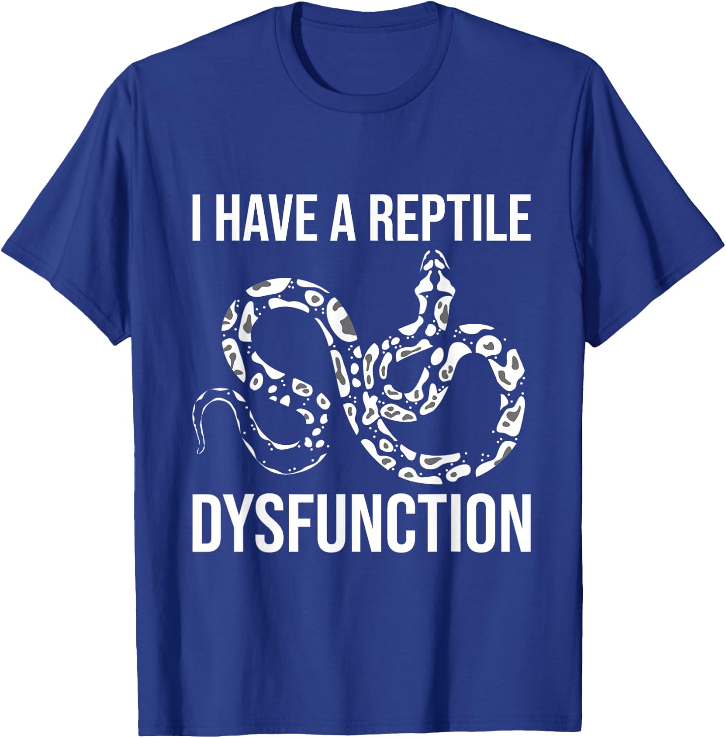 I Have A Reptile Dysfunction - Snake Lover Reptiles Zoology T-Shirt - T-Shirt | Royal