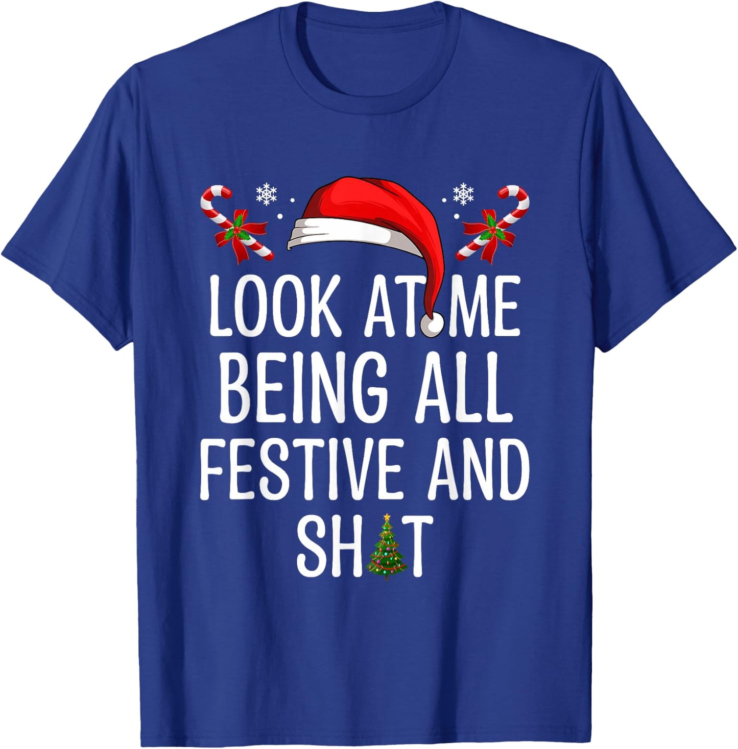Look at Me Being All Festive and Shit Funny Christmas Tree T-Shirt - T-Shirt | Royal
