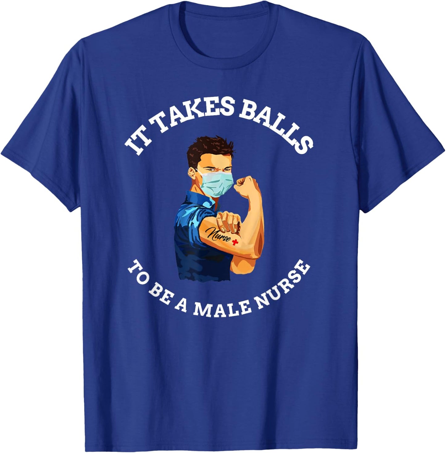 It takes balls to be a male nurse funny MURSE T-Shirt - T-Shirt | Royal