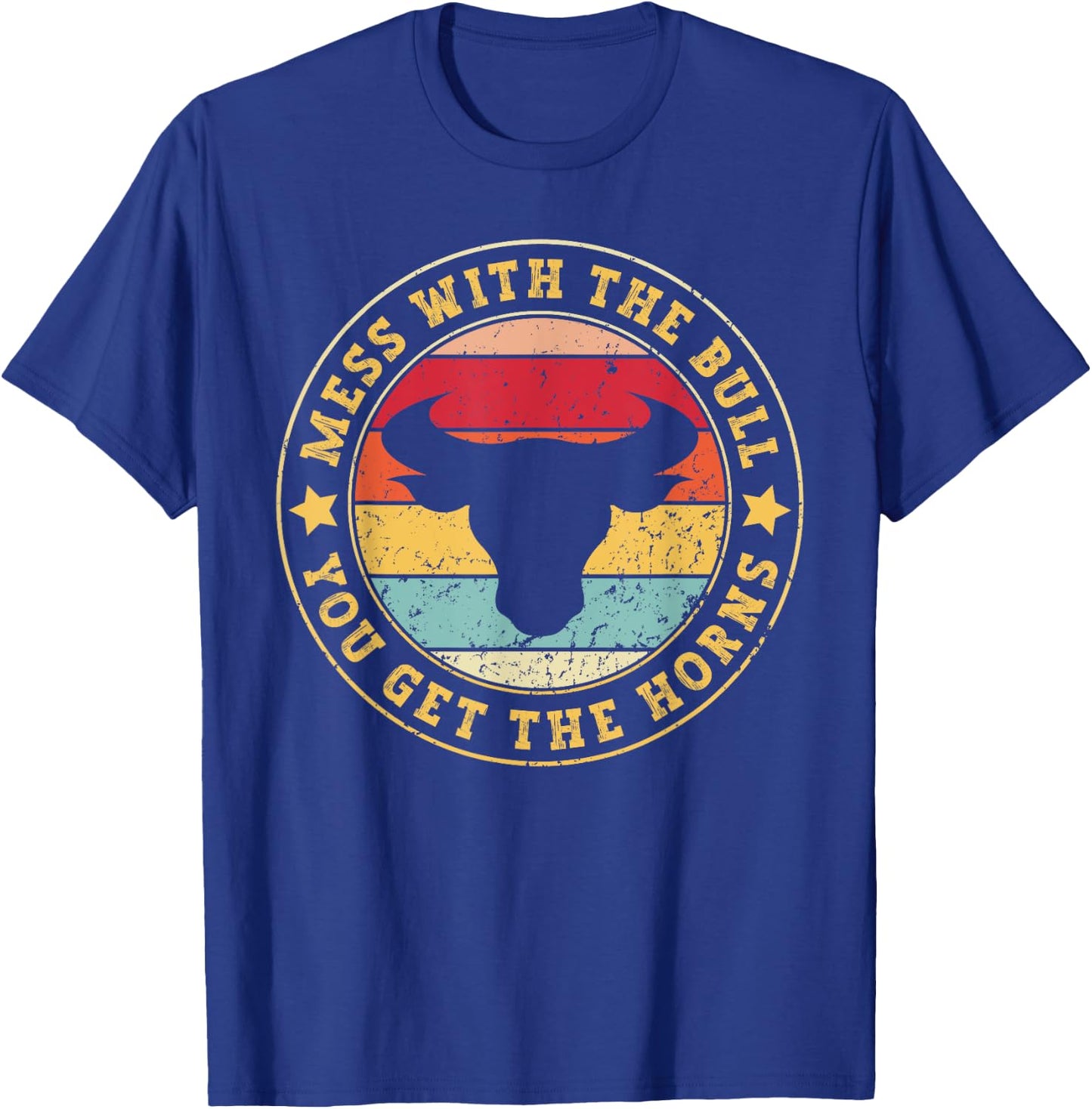 Bull Rider Cowboys Mess With The Bull You'll Get The Horns T-Shirt - T-Shirt | Royal