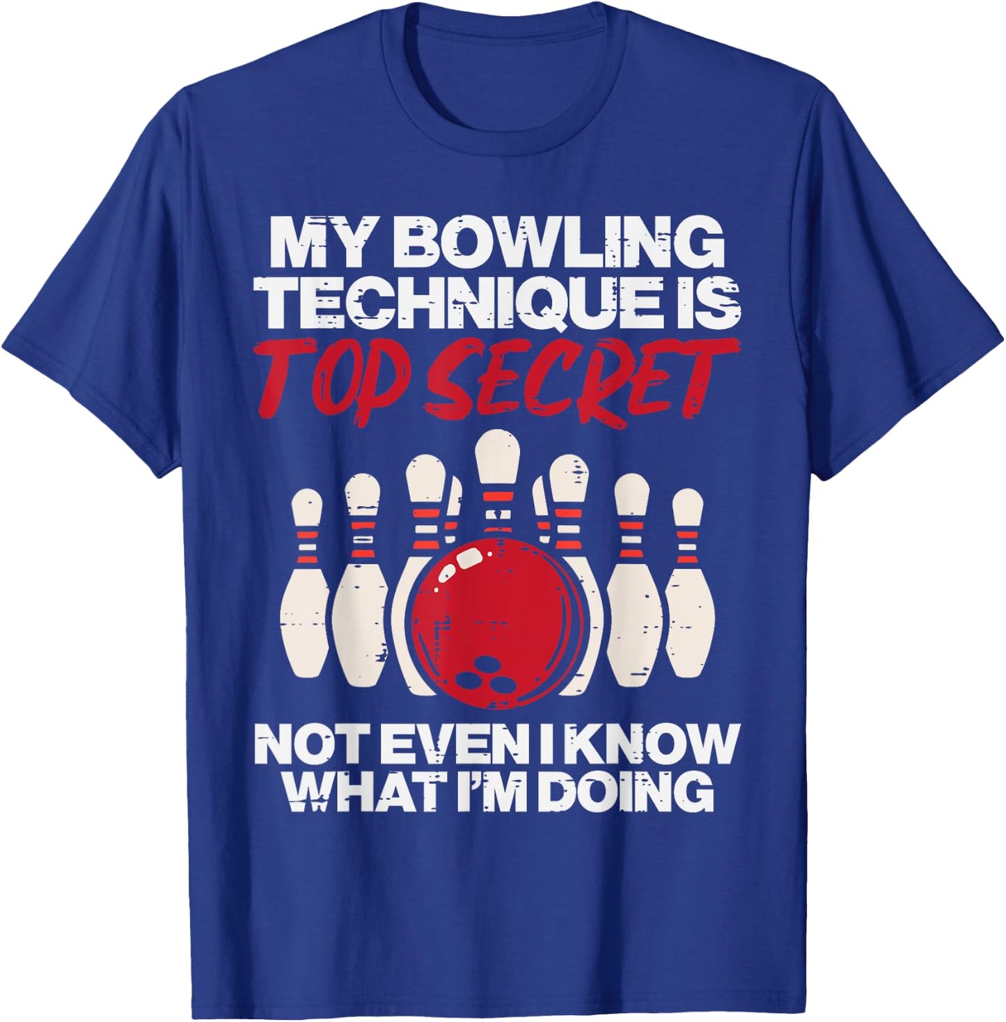 My Bowling Technique Secret Funny Bowler Women Men Kids T-Shirt - T-Shirt | Royal
