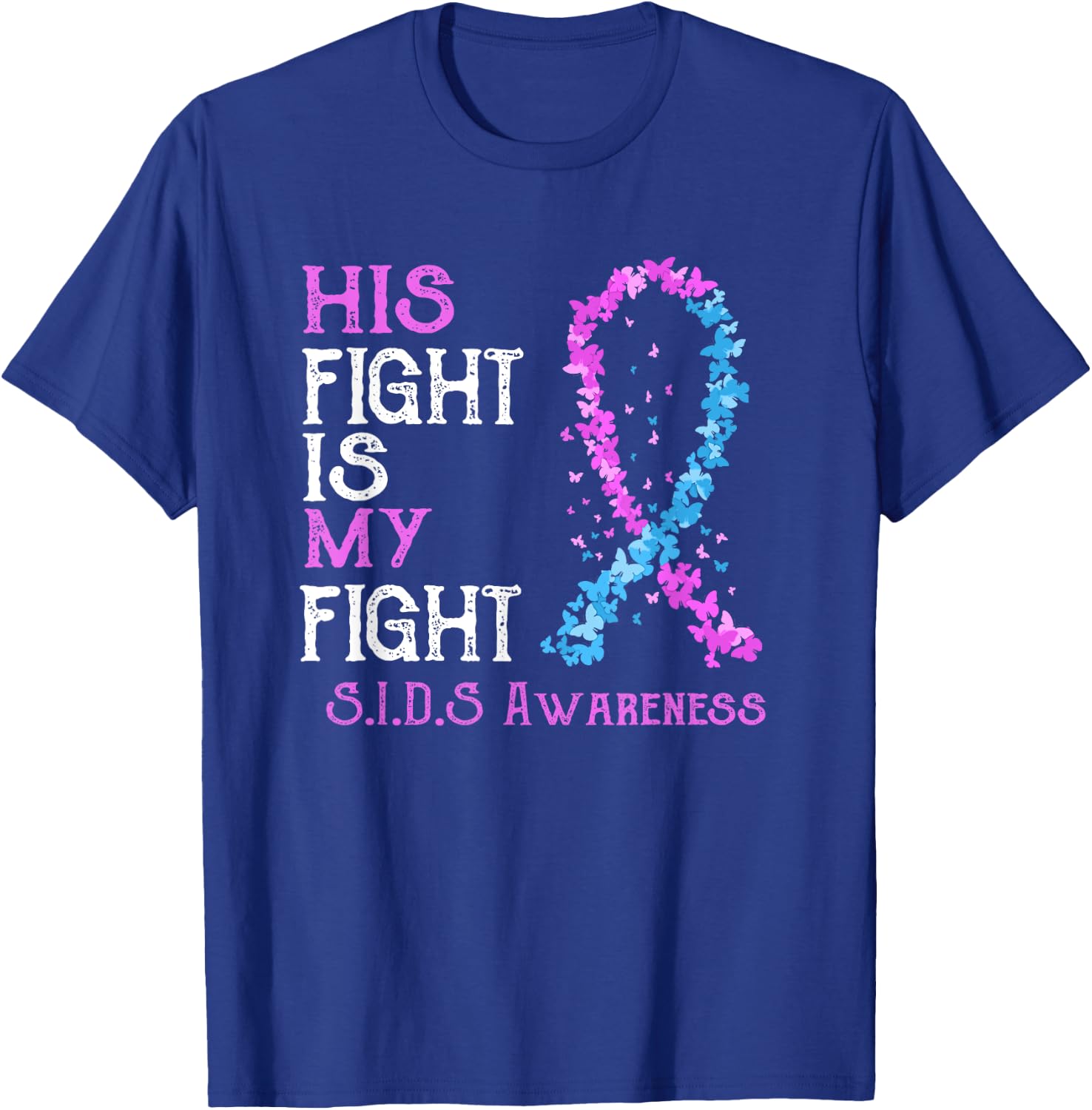 His Fight Is My Fight SIDS Awareness T-Shirt - T-Shirt | Royal
