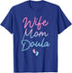 Best Doula Design Wife Mom Labor & Delivery Doula T-Shirt - T-Shirt | Royal