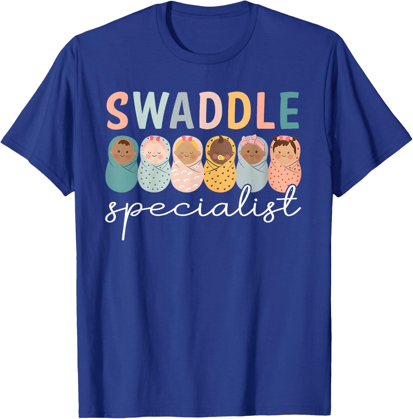 Swaddle Specialist NICU Mother Baby Nurse Tech Neonatal ICU T-Shirt - T-Shirt | Royal