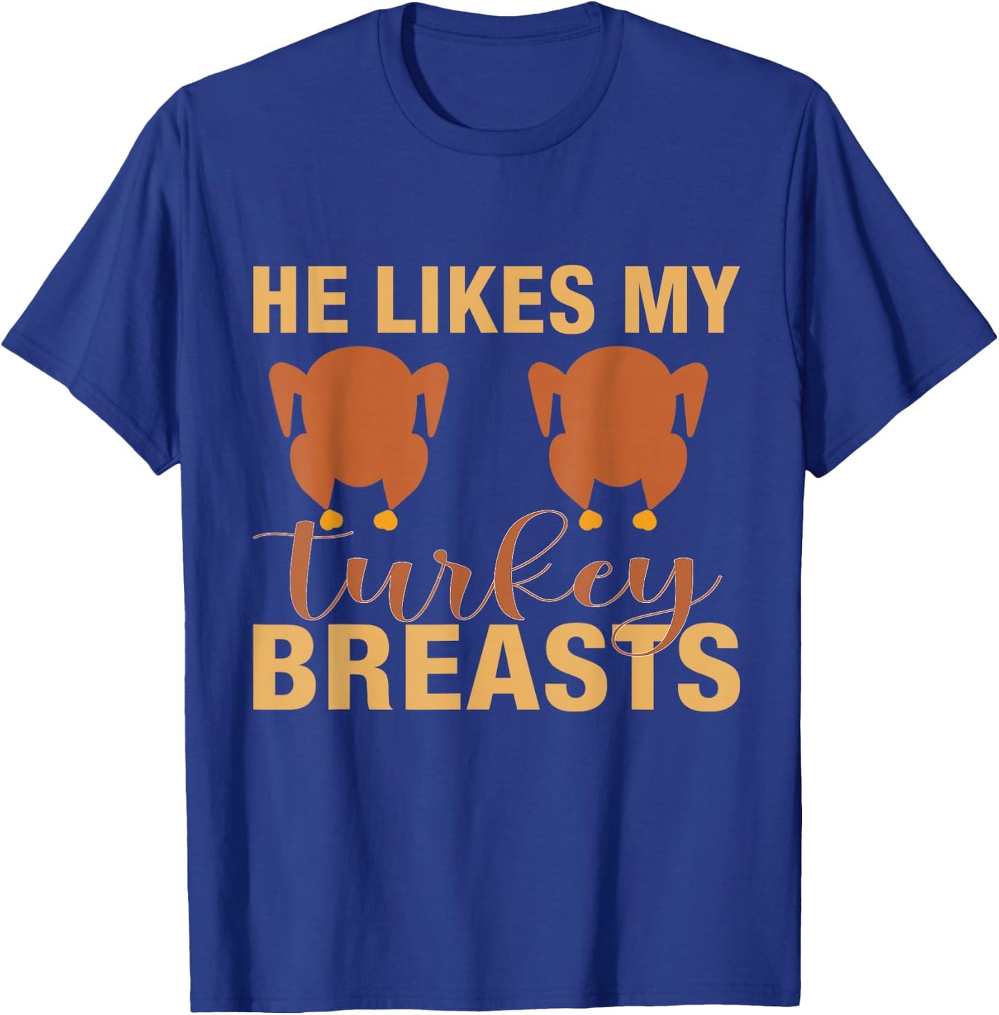 He Likes My Turkey Breast Funny Couple Matching T-Shirt - T-Shirt | Royal