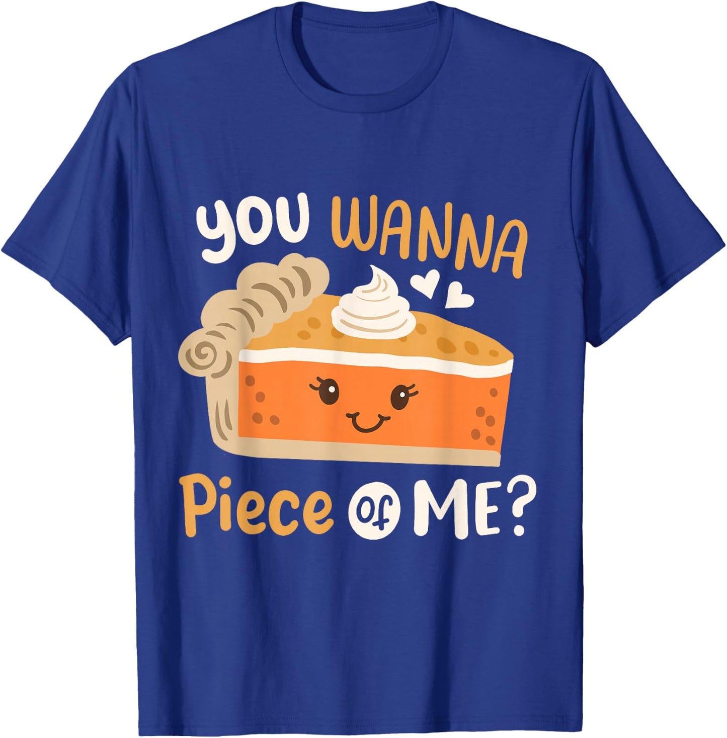 You Wanna Piece of Me Cute Pumpkin Pie Happy Thanksgiving T-Shirt - T-Shirt | Royal