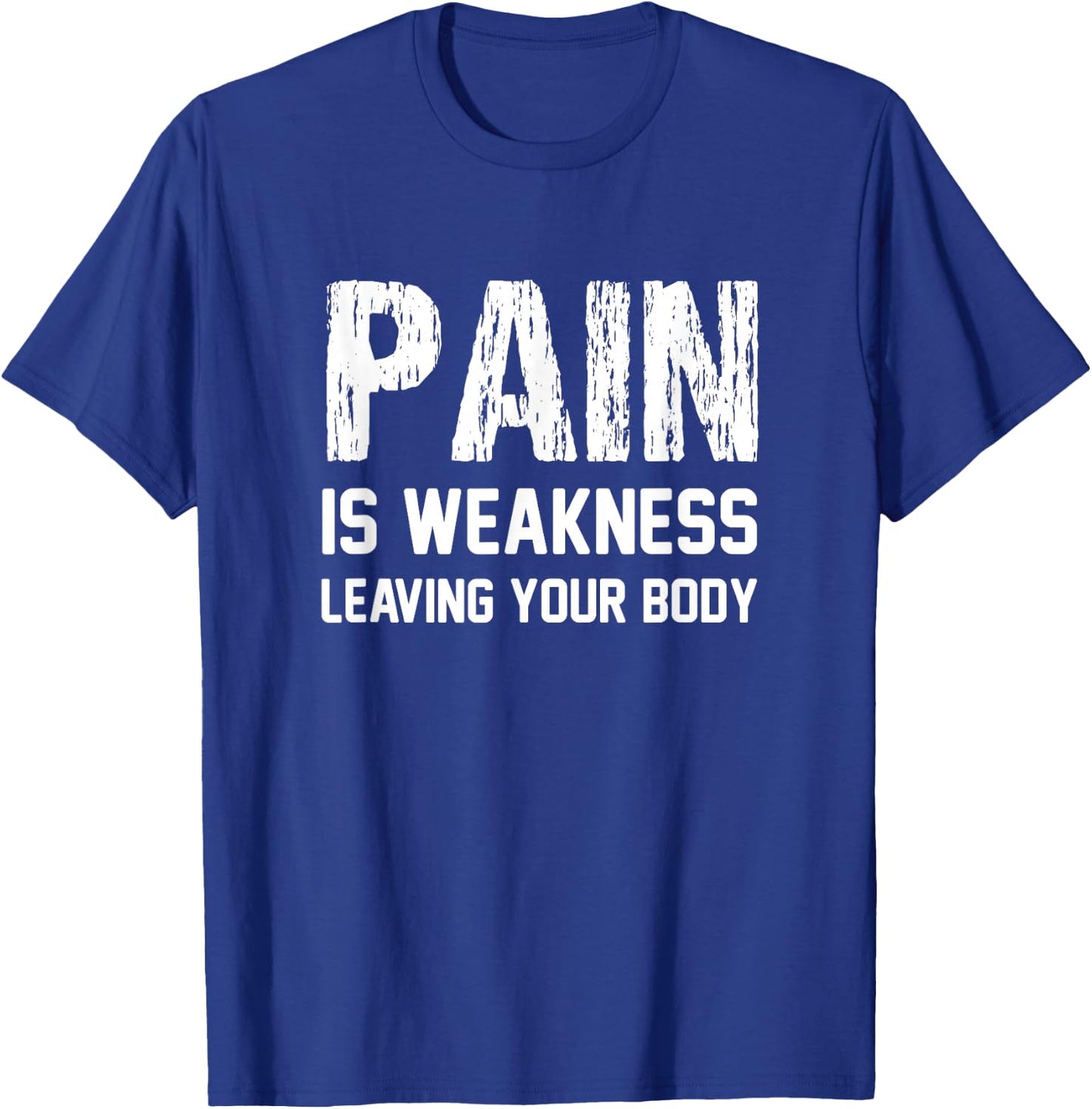 Pain Is Weakness Leaving Your Body Funny Workout Gym Fitness T-Shirt - T-Shirt | Royal