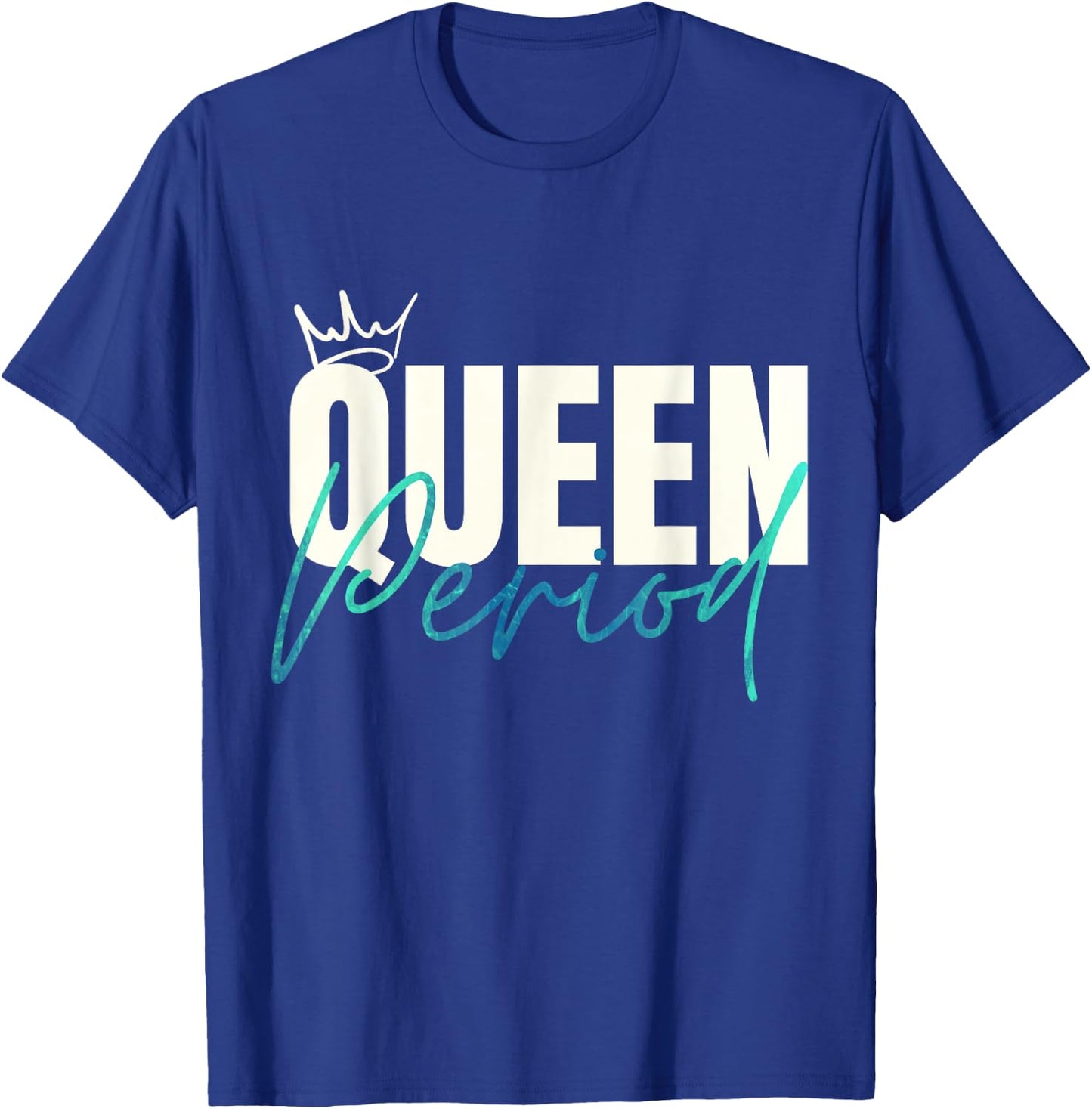 Queen Period Powerful Statement T-Shirt - T-Shirt | Royal