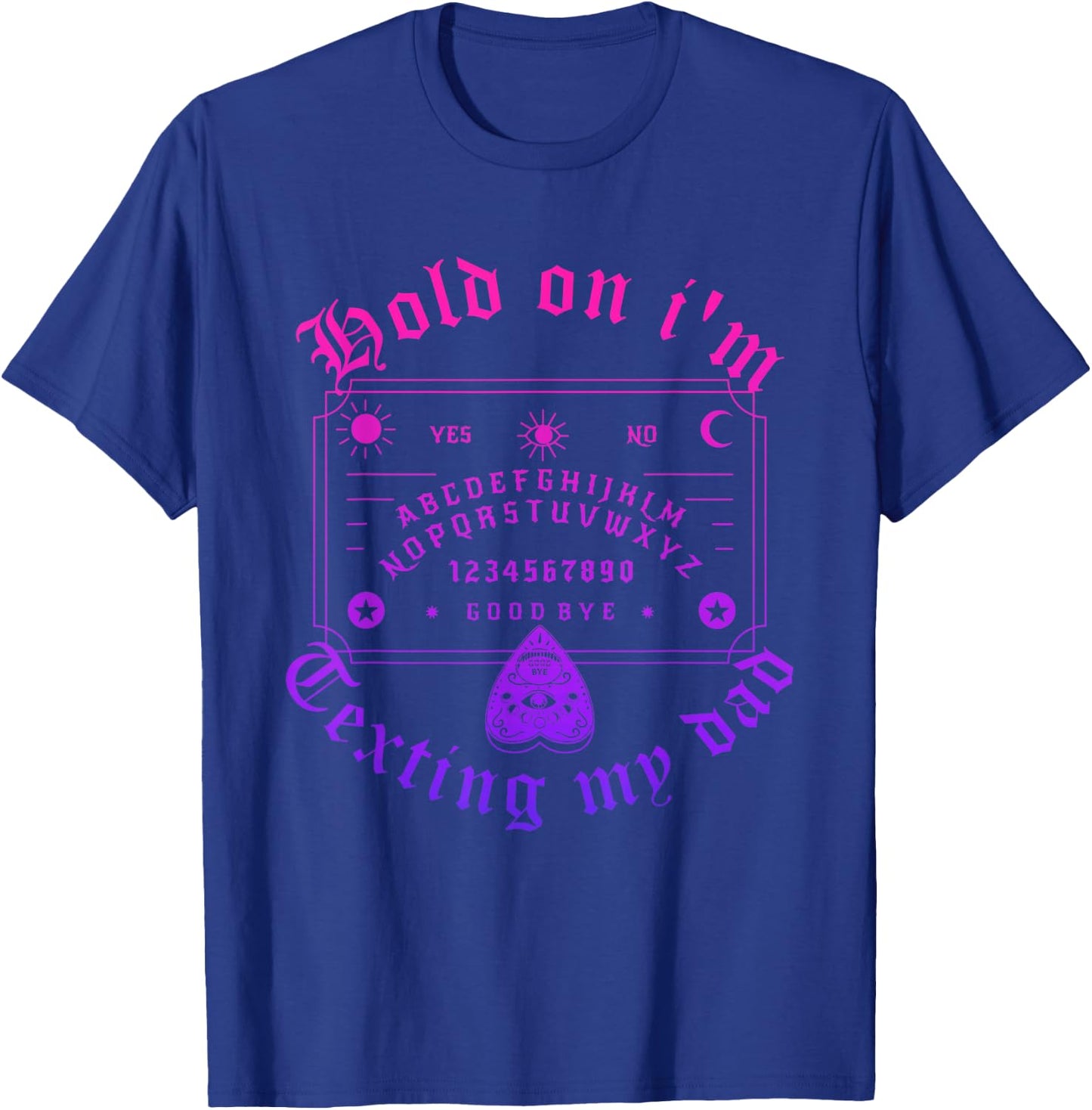 Hold On I'm Texting My Dad Design T-Shirt - T-Shirt | Royal