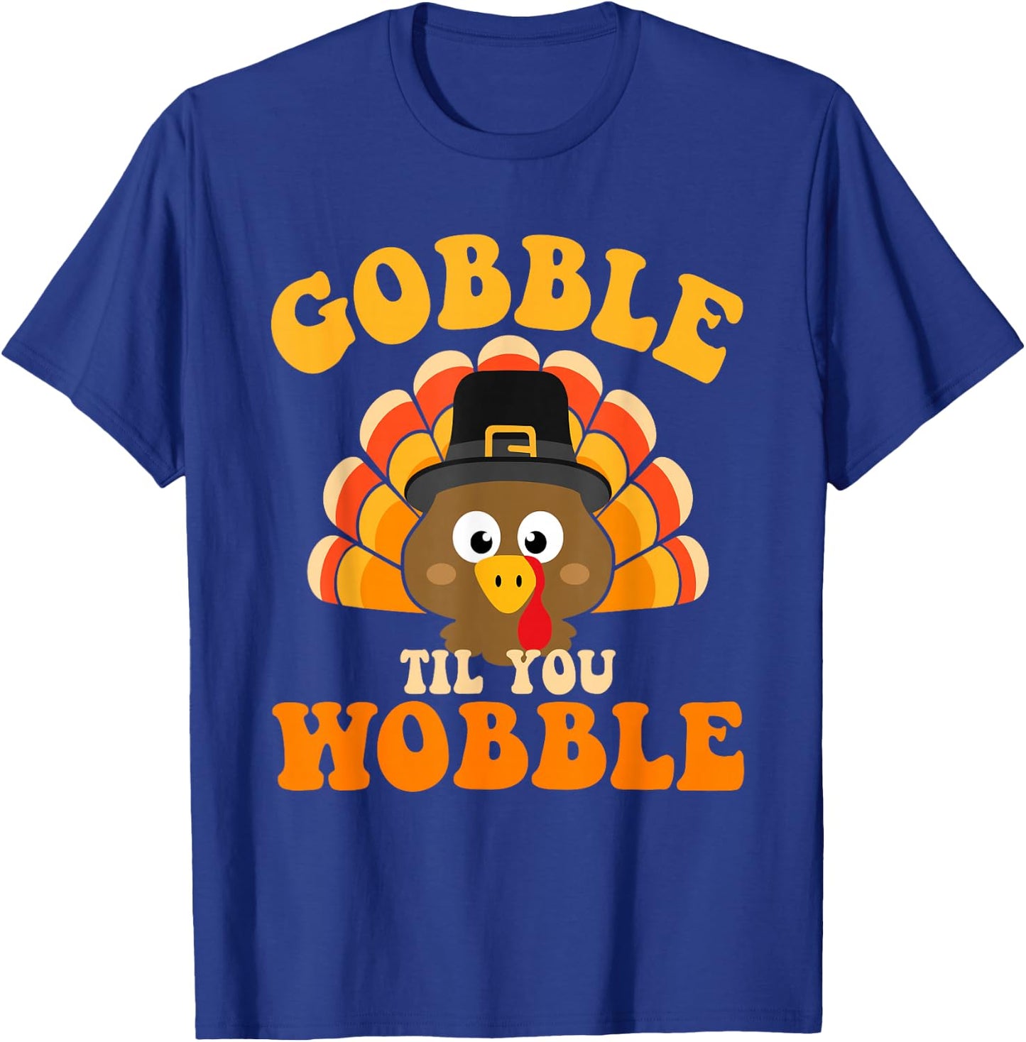 Gobble til you wobble turkey for thanksgiving family dinner T-Shirt - T-Shirt | Royal