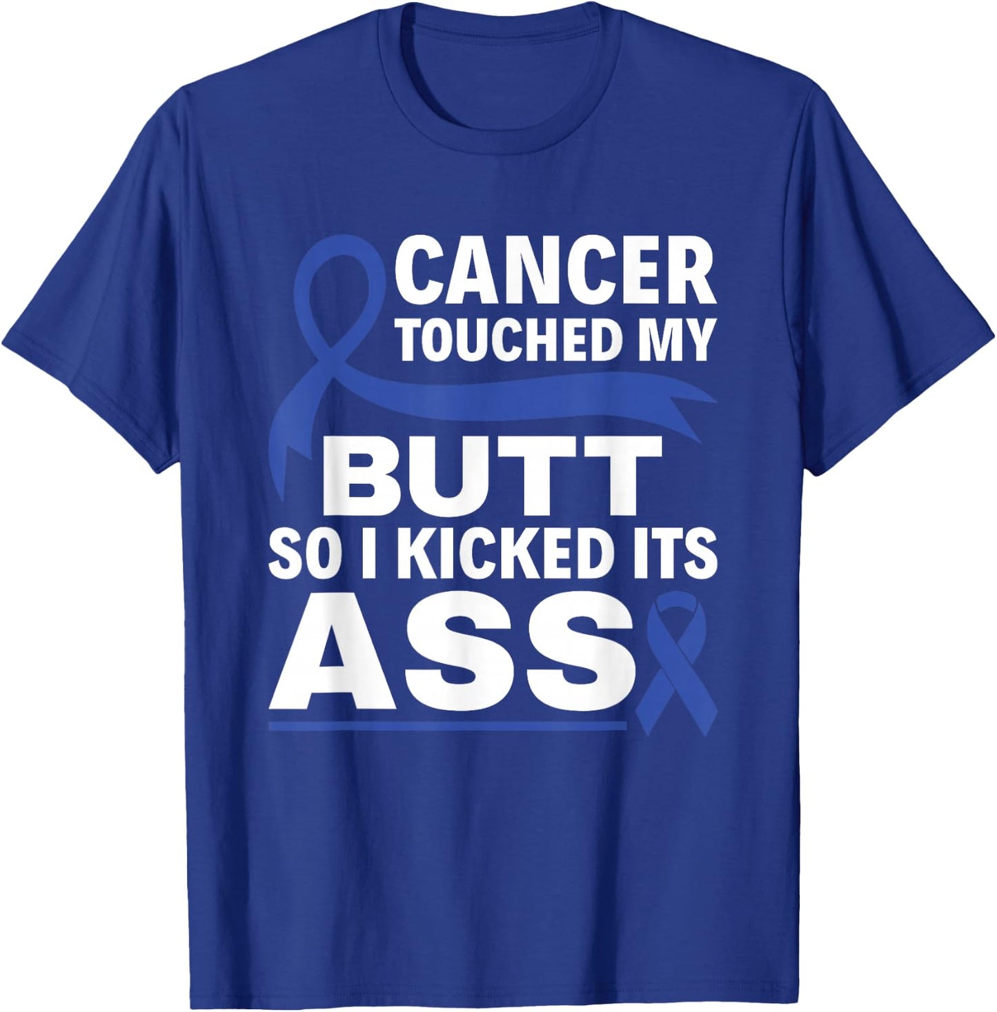 Colon Cancer Touched My Butt So I Kicked Its Ass Blue Ribbon T-Shirt - T-Shirt | Royal