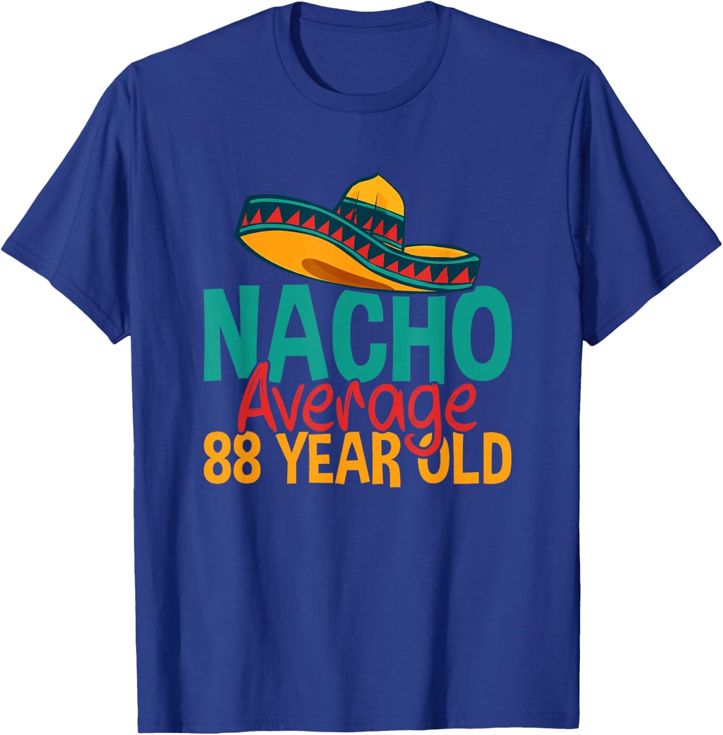 Nacho Average 88 Year Old Cinco de Mayo 88th Birthday T-Shirt - T-Shirt | Royal