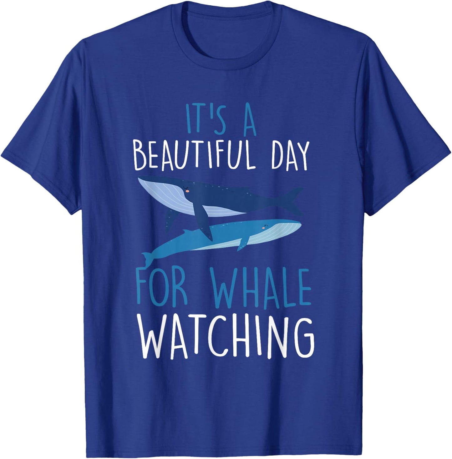 It's a beautiful day for Blue whale watching cetacean T-Shirt - T-Shirt | Royal