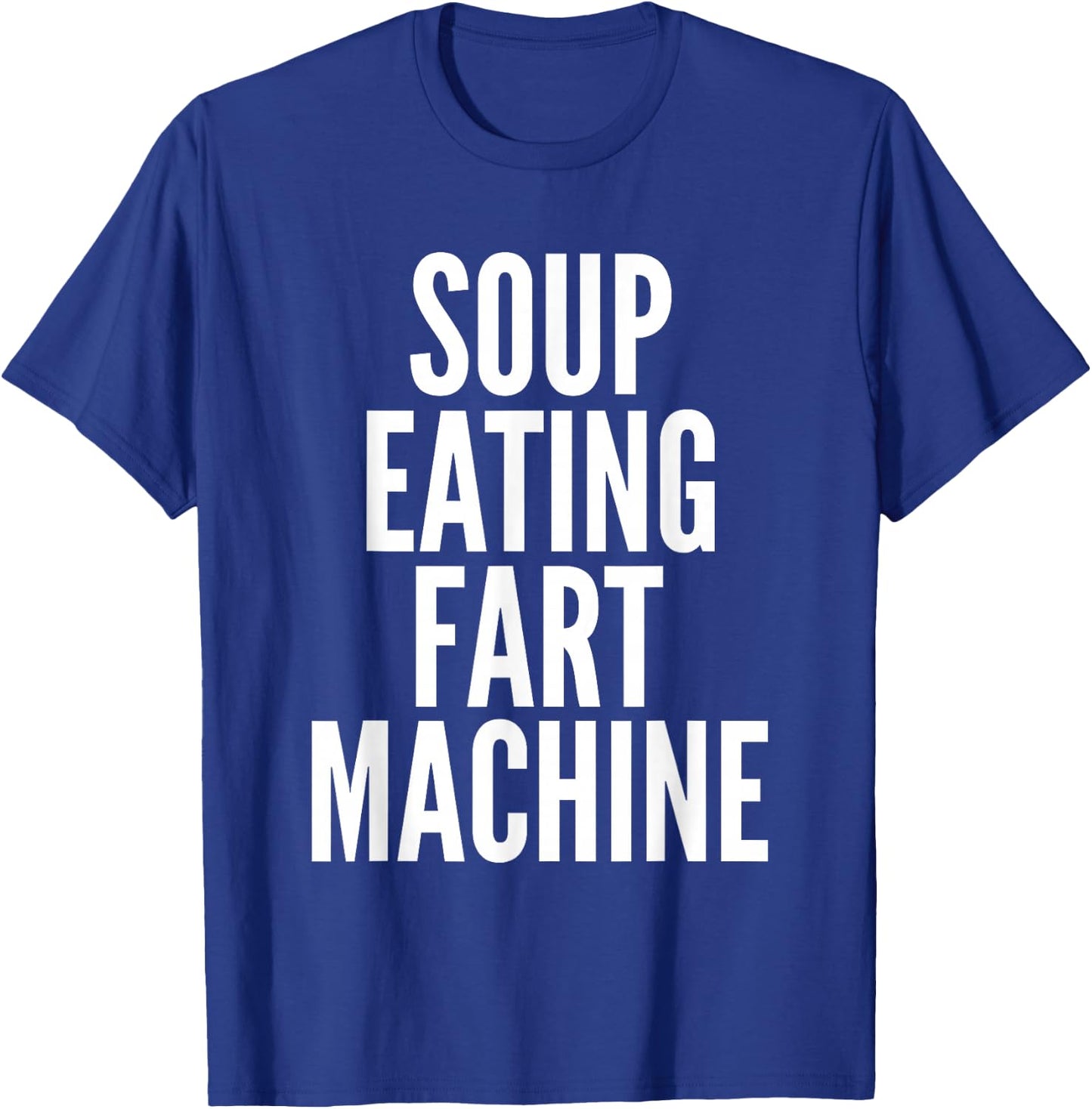 Soup Eating Fart Machine Funny T-Shirt - T-Shirt | Royal
