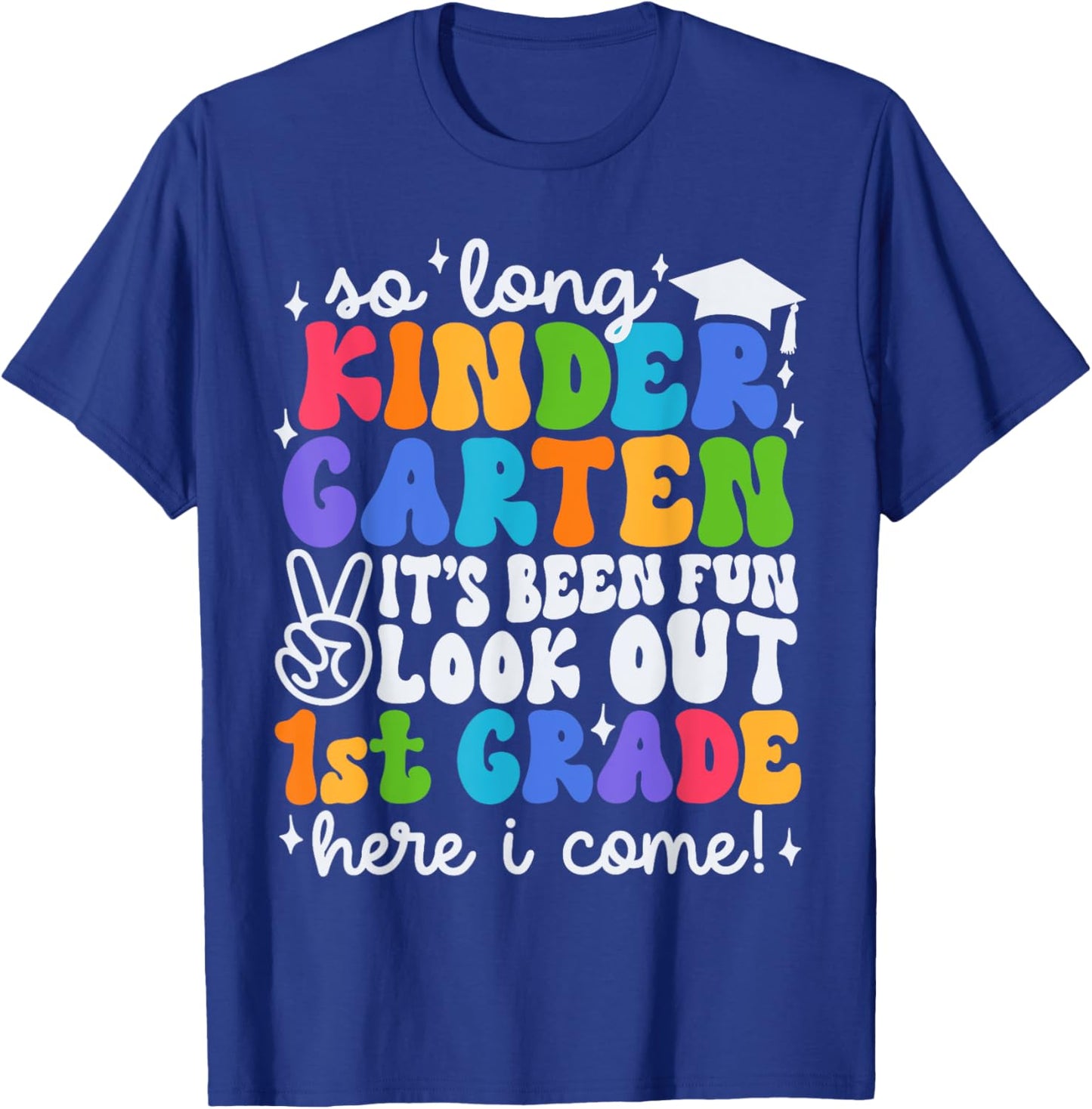 So Long Kindergarten Graduation 1st Grade Here I Come Kids T-Shirt - T-Shirt | Royal