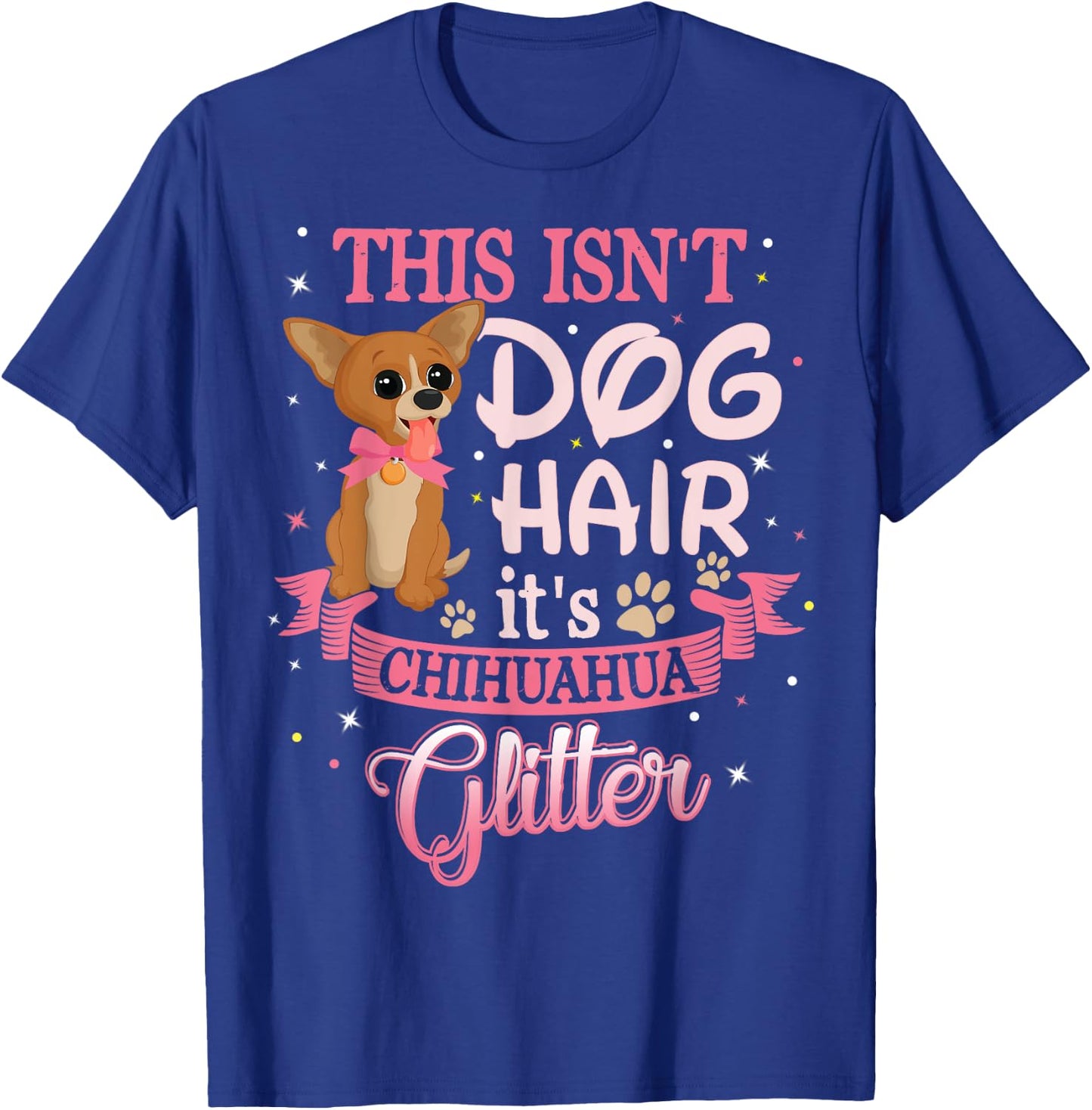 This Isn't Dog Hair Its Chihuahua Glitter Chico Dog Taco Fun Women Kids T-Shirt - T-Shirt | Royal