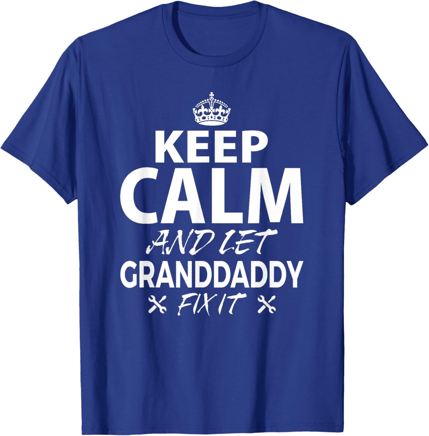 Keep Calm and Let GRANDDADDY Fix It Funny GRANDDADDY T-Shirt - T-Shirt | Royal