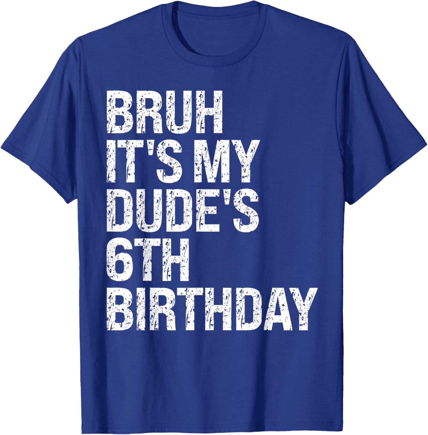 Bruh It's My Dude 6th Birthday Bro Buddy Happy Crown Funny T-Shirt - T-Shirt | Royal