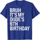 Bruh It's My Dude 6th Birthday Bro Buddy Happy Crown Funny T-Shirt - T-Shirt | Royal