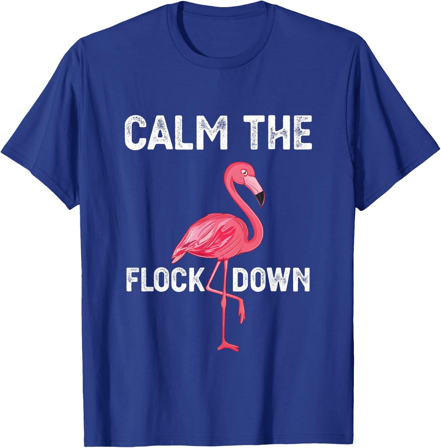 Calm The Flock Down Funny Vintage Pink Flamingo T-Shirt - T-Shirt | Royal