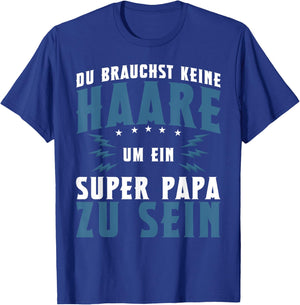 Father's Day with German Text "Keine Haare Um Ein Super Papa Zu Sein Dad", black T-Shirt - T-Shirt | Royal