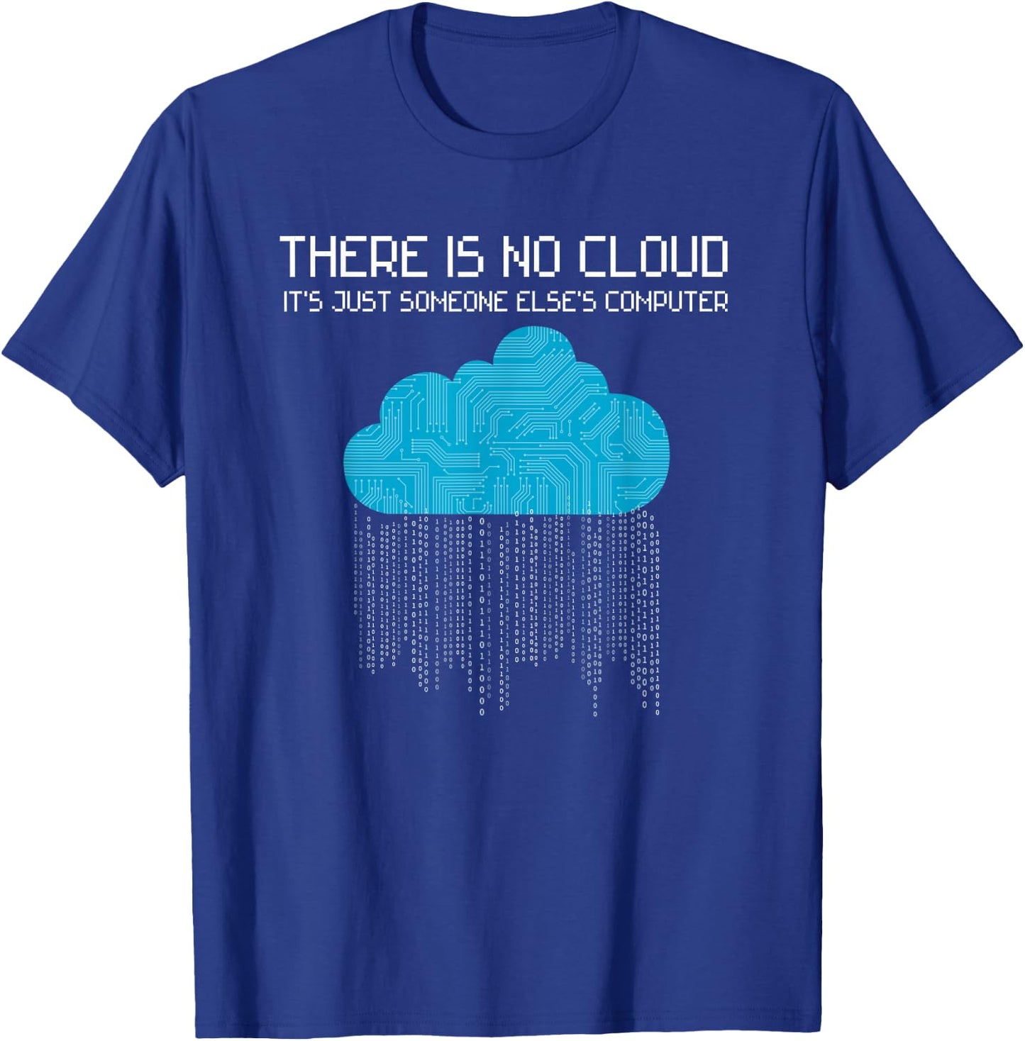 There is no cloud it's just someone else's computer Nerd T-Shirt - T-Shirt | Royal