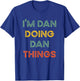 I'm Dan Doing Dan Things Funny Christmas Idea T-Shirt - T-Shirt | Royal