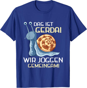 Das Ist Gerda Wir Joggen Gemeinsam Funny Snails Design , black T-Shirt - T-Shirt | Royal