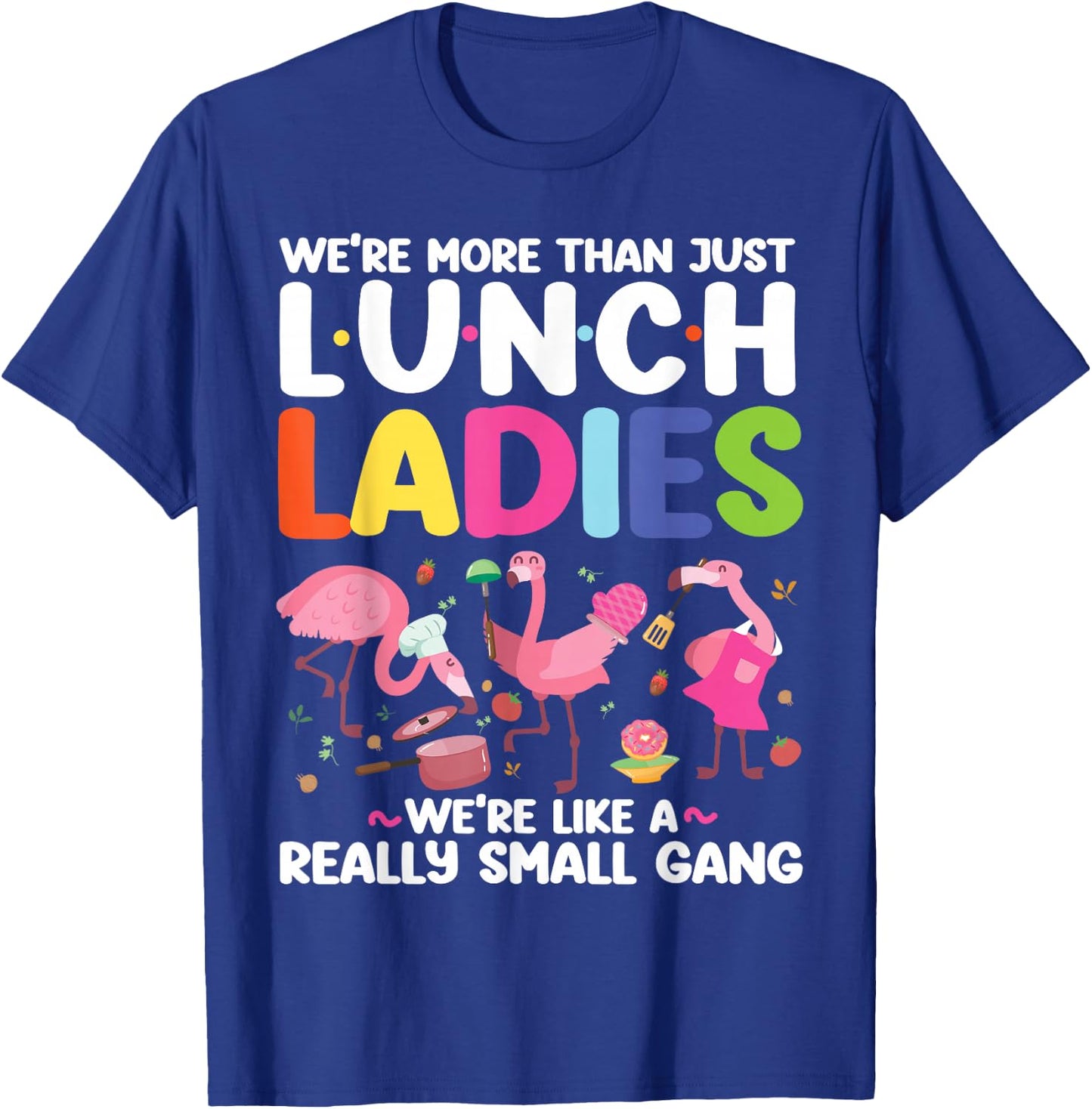 Lunch Lady Flamingo Besties Friends Squad We're More Than T-Shirt - T-Shirt | Royal
