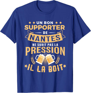 Bon Supporter de Nantes drinks pressure humour Nantes T-Shirt - T-Shirt | Royal