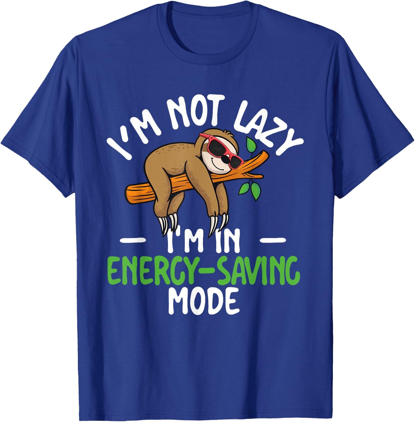 I'm Not Lazy I'm In Energy-Saving Mode Sarcastic Joke Sloth T-Shirt - T-Shirt | Royal
