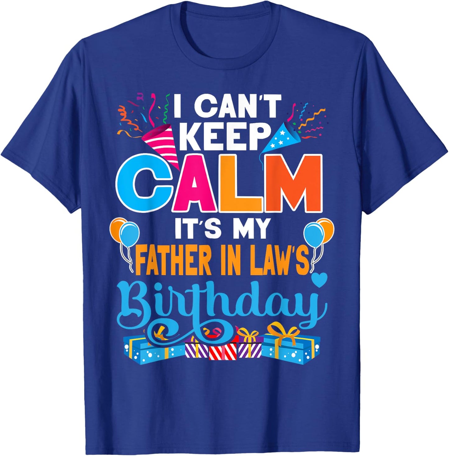 Cute I Can't Keep Calm It's My Father in law Birthday T-Shirt - T-Shirt | Royal