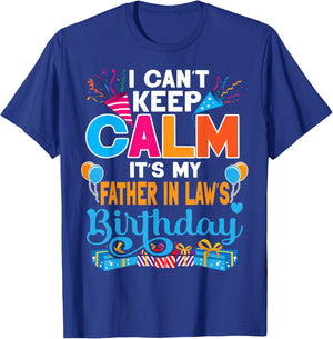 Cute I Can't Keep Calm It's My Father in law Birthday T-Shirt - T-Shirt | Royal