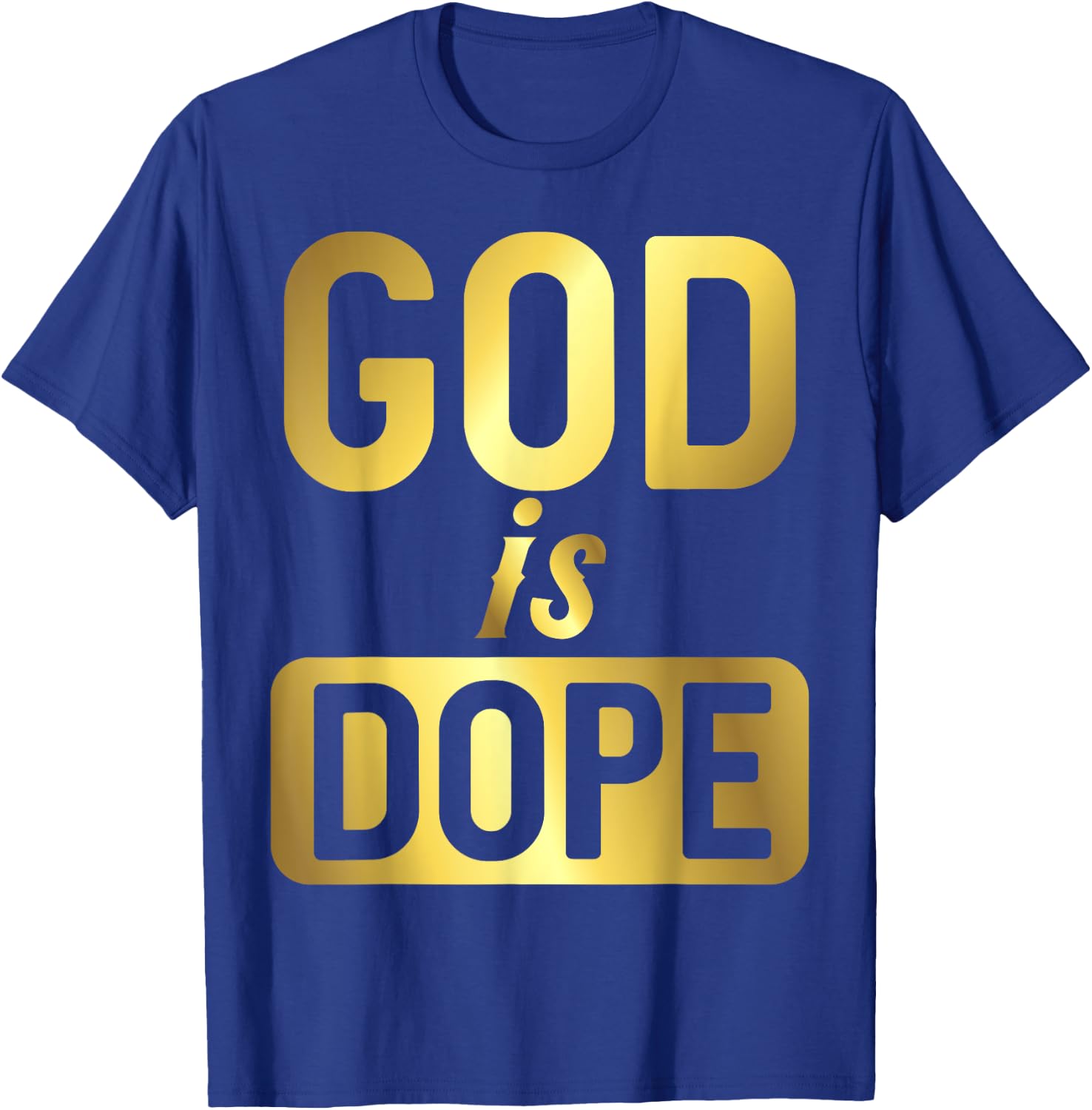 God Is Dope Christianity Shirt, Christian Shirt, Faith T-Shirt - T-Shirt | Royal
