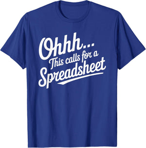 Oh... This Calls For A Spreadsheet Office Sarcastic Saying T-Shirt - T-Shirt | Royal