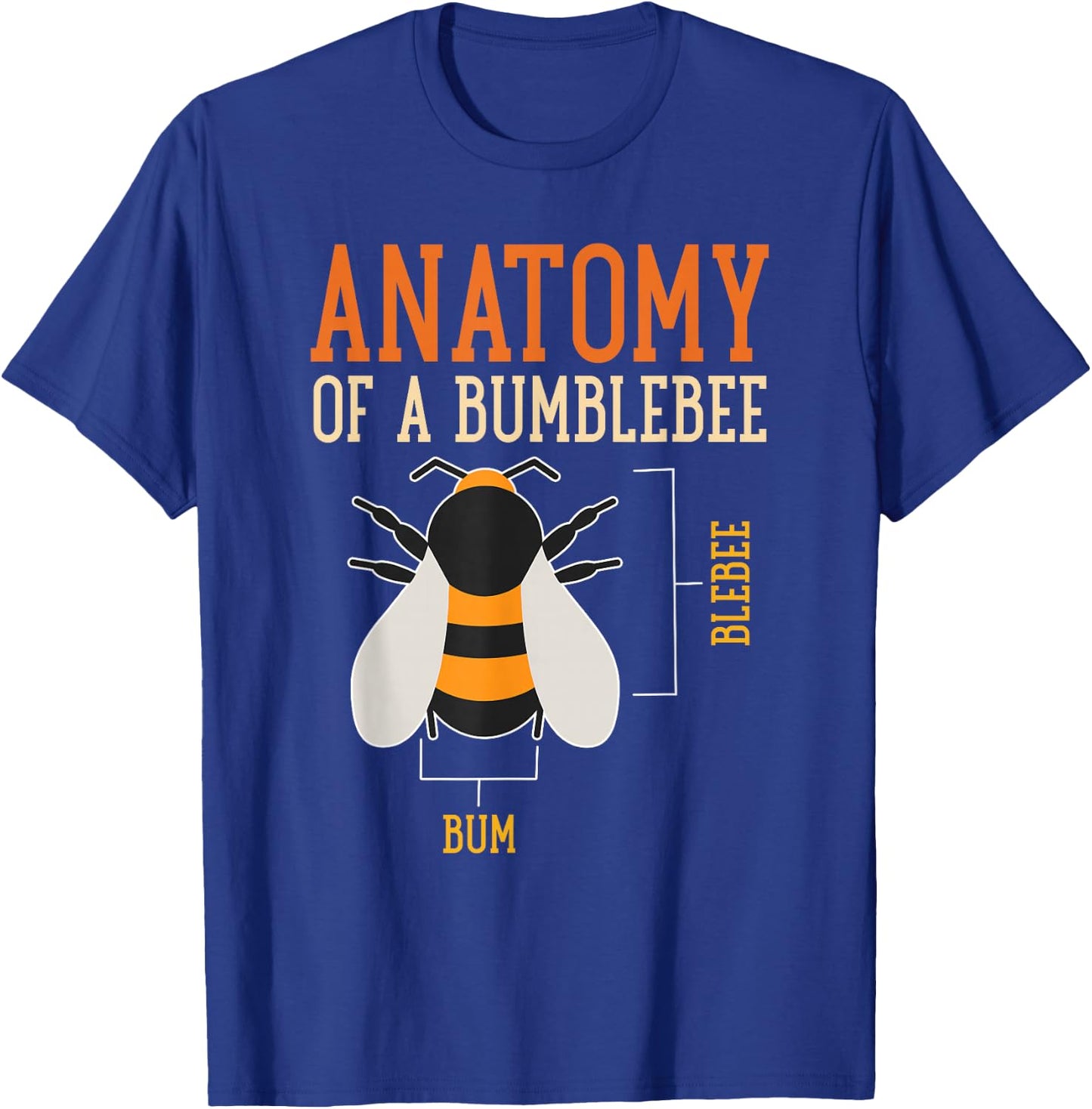 Anatomy Of A Bumblebee Funny Bee Apparel T-Shirt - T-Shirt | Royal