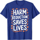 Harm Reduction Saves Lives T-Shirt - T-Shirt | Royal