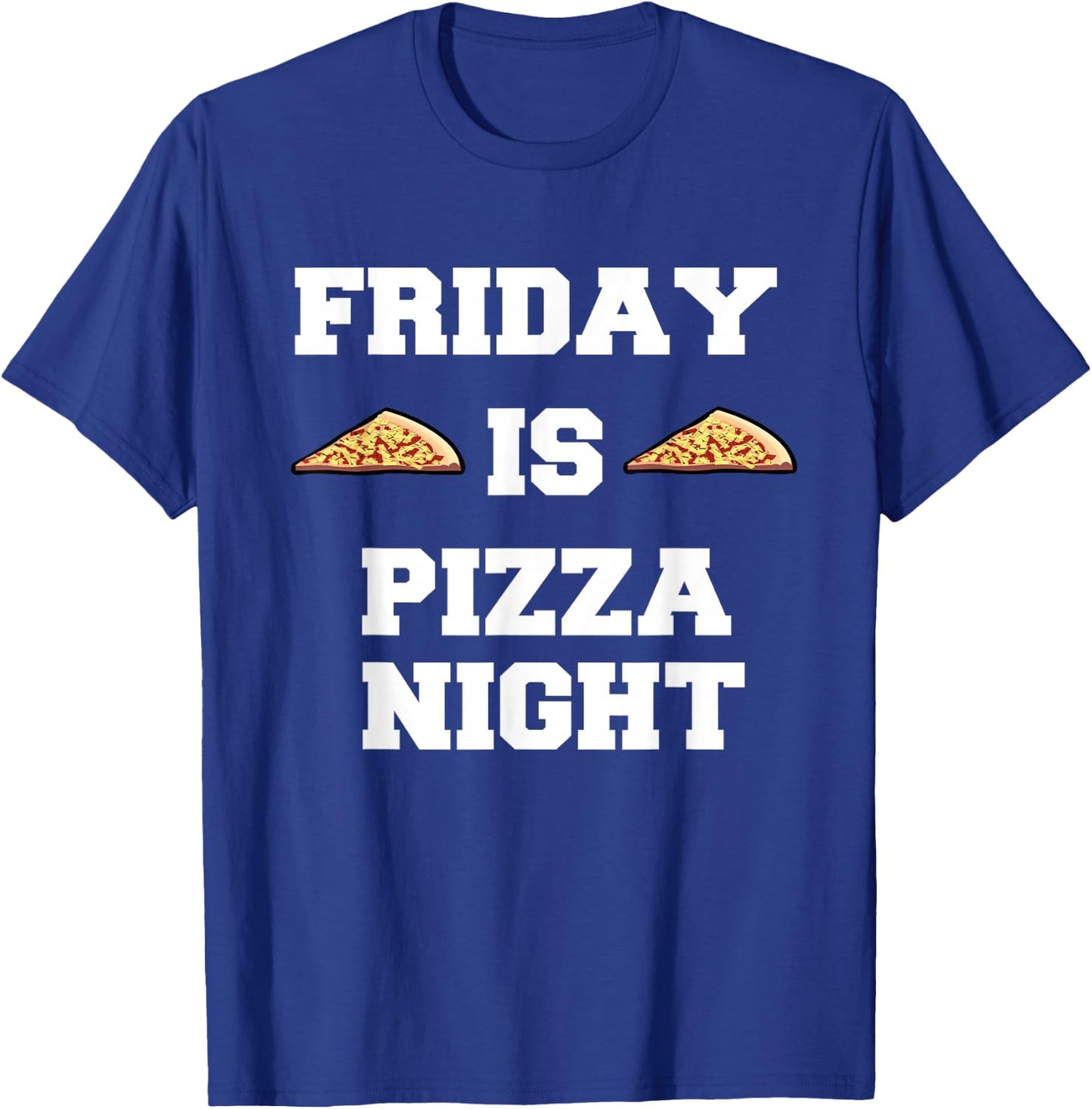 Friday Is Pizza Night Funny Italian Food T-Shirt - T-Shirt | Royal